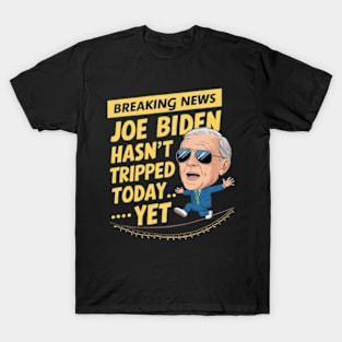 Breaking News: Joe Biden Hasn't Tripped Today... Yet Funny anti-biden Shirt T-Shirt